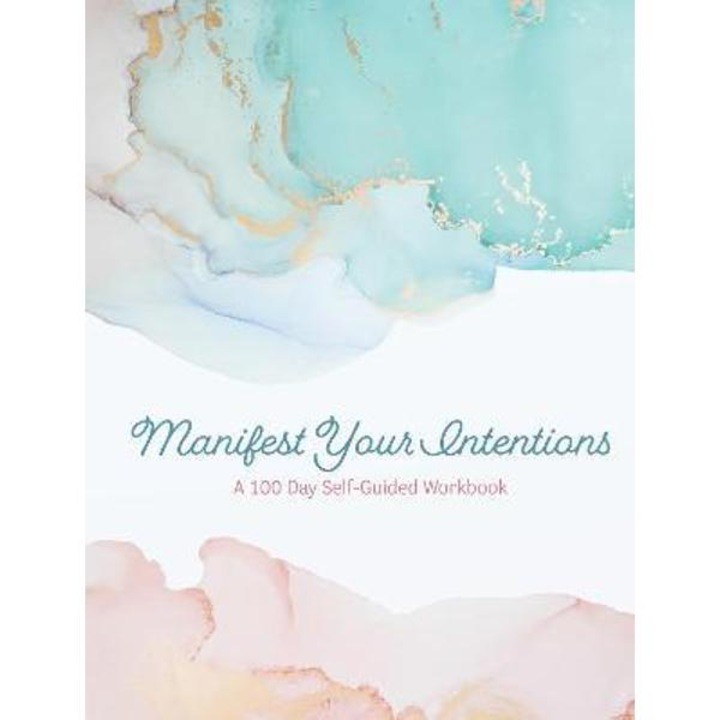 Manifest Your Intentions: Exercises and Tools to Attract Your Best Life - Editors Of Chartwell Books