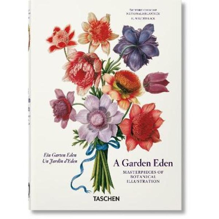 A Garden Eden. Masterpieces Of Botanical Illustration. 40th Ed. - H. Walter Lack