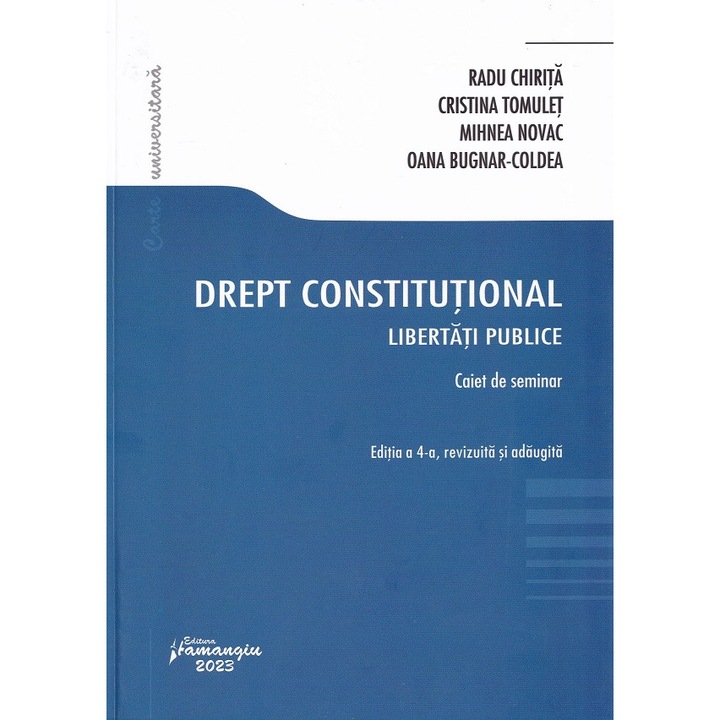 Drept Constitutional. Libertati Publice. Caiet De Seminar - Radu Chirita, Cristina Tomulet, Mihnea Novac, Oana Bugnar-coldea