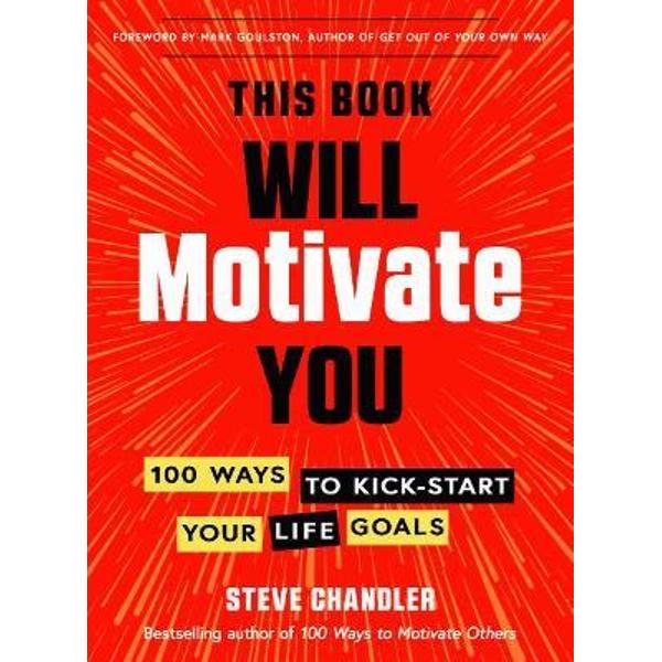 This Book Will Motivate You 100 Ways to KickStart Your Life Goals