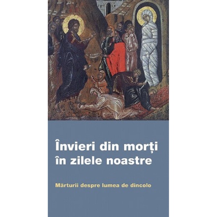 Invieri Din Morti In Zilele Noastre. Marturii Despre Lumea De Dincolo