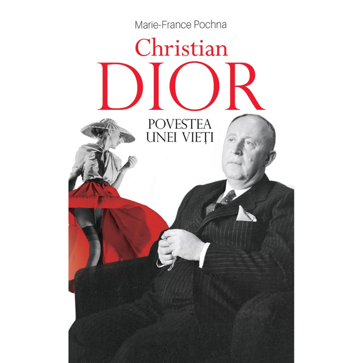 Christian Dior. Povestea unei vieti, Marie-France Pochna