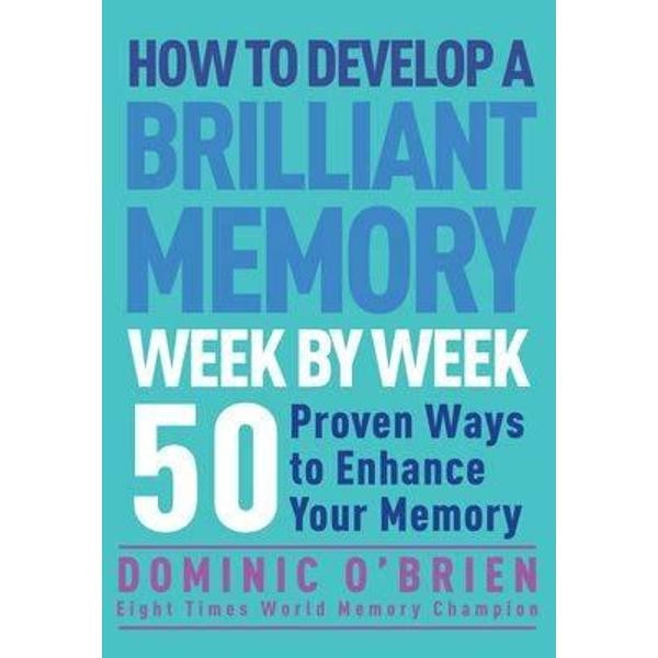 How to Develop a Brilliant Memory Week by Week
