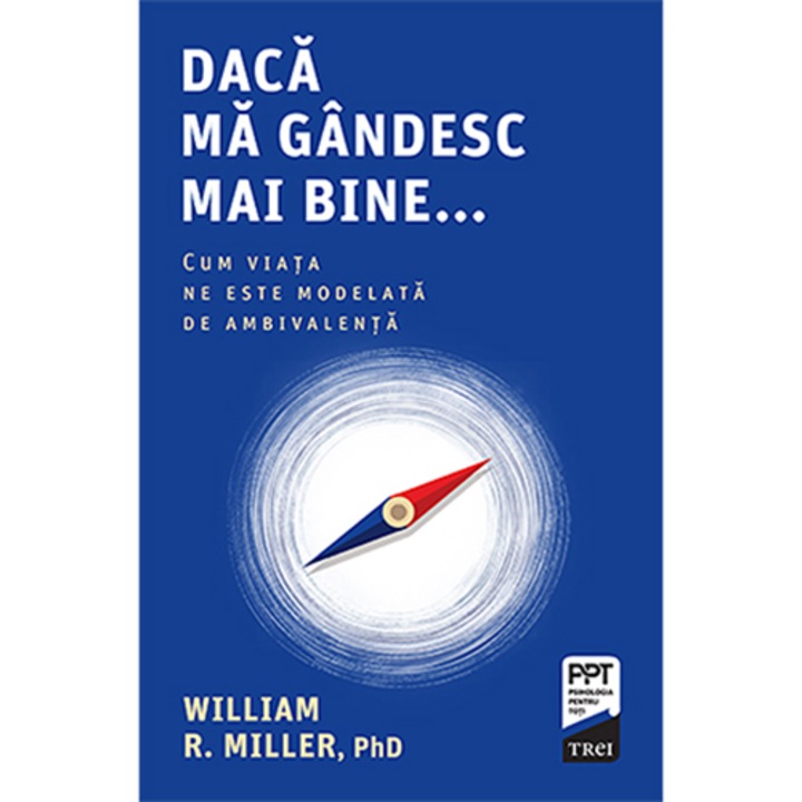Daca ma gandesc mai bine, William R. Miller, Phd