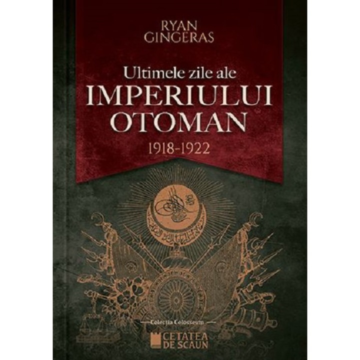 Ultimele Zile Ale Imperiului Otoman 1918-1922 - Ryan Gingeras