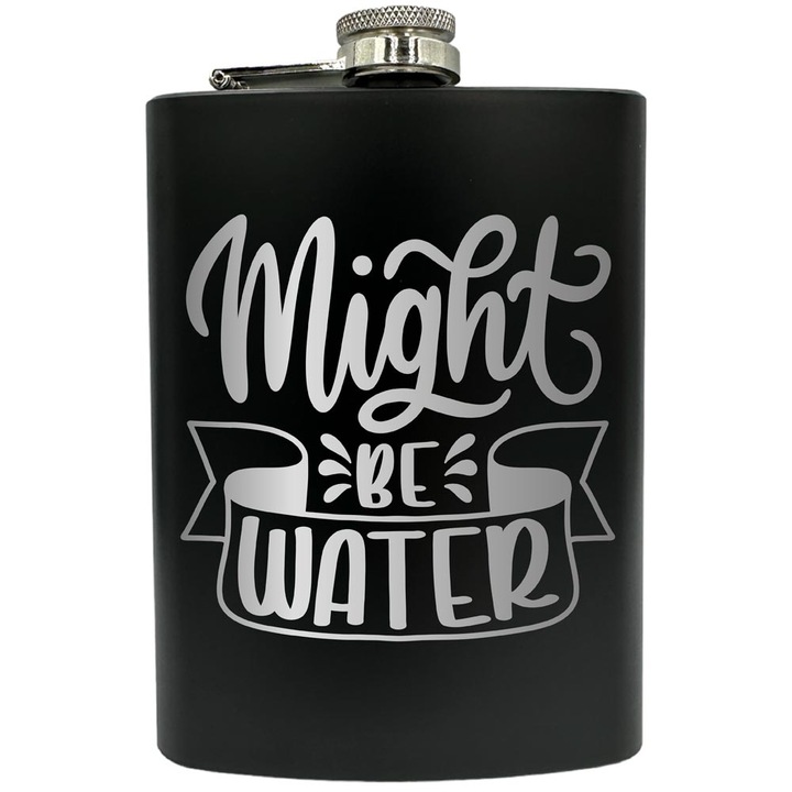 Plosca gravata din otel inoxidabil, de 8oz 240 ml pentru bauturi fine, Might Be Water, Negru, FNF 15