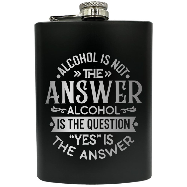 Plosca gravata din otel inoxidabil, de 8oz 240 ml pentru bauturi fine, Alcohol Is Not The Answer, Negru, FNF 38