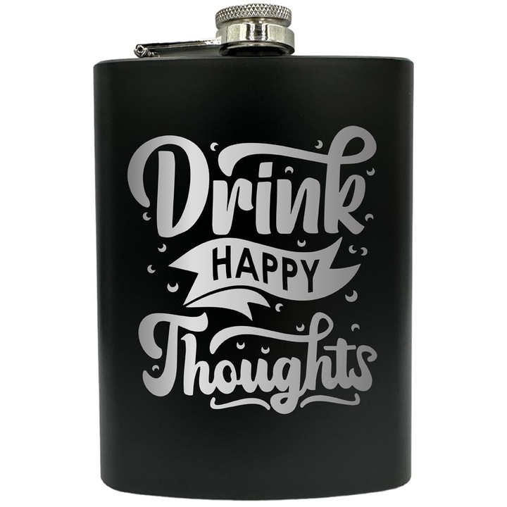 Plosca gravata din otel inoxidabil, de 8oz 240 ml pentru bauturi fine, Drink Happy Thoughts, Negru, FNF 75