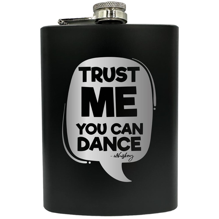 Plosca gravata din otel inoxidabil, de 8oz 240 ml pentru bauturi fine, Trust Me You Can Dance, Negru, FNF 205