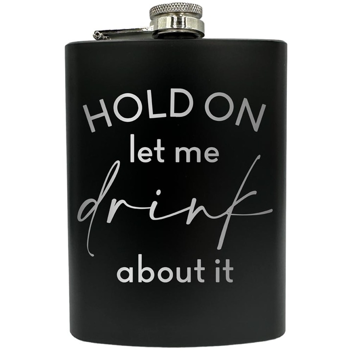 Plosca gravata din otel inoxidabil, de 8oz 240 ml pentru bauturi fine, Let Me Drink About It, Negru, FNF 103