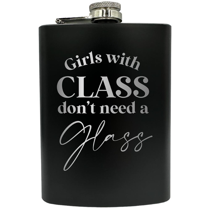 Plosca gravata din otel inoxidabil, de 8oz 240 ml pentru bauturi fine, Girls With Class Don't Need A Glass, Negru, FNF 97