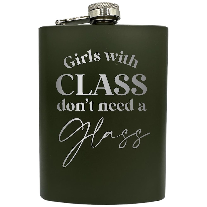 Plosca gravata din otel inoxidabil, de 8oz 240 ml pentru bauturi fine, Girls With Class Don't Need A Glass, Verde, ZNF 97