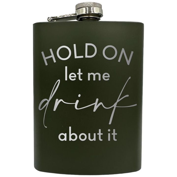 Plosca gravata din otel inoxidabil, de 8oz 240 ml pentru bauturi fine, Let Me Drink About It, Verde, ZNF 103