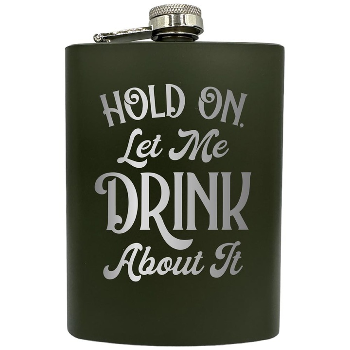 Plosca gravata din otel inoxidabil, de 8oz 240 ml pentru bauturi fine, Let Me Drink About It, Verde, ZNF 104