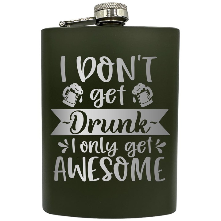 Plosca gravata din otel inoxidabil, de 8oz 240 ml pentru bauturi fine, I Don't Get Drunk I Only Get Awesome, Verde, ZNF 110