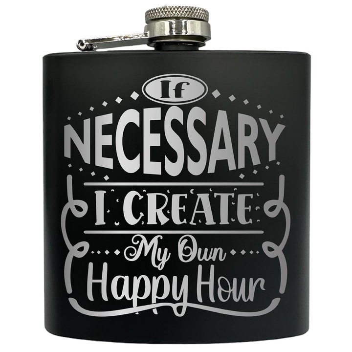 Plosca gravata din otel inoxidabil, de 6oz 180 ml pentru bauturi fine, I Create My Own Happy Hour, Negru, FKF 83
