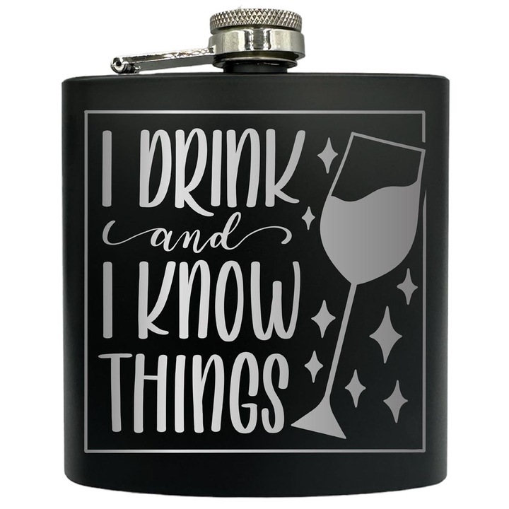 Plosca gravata din otel inoxidabil, de 6oz 180 ml pentru bauturi fine, I Drink and I Know things, Negru, FKF 11