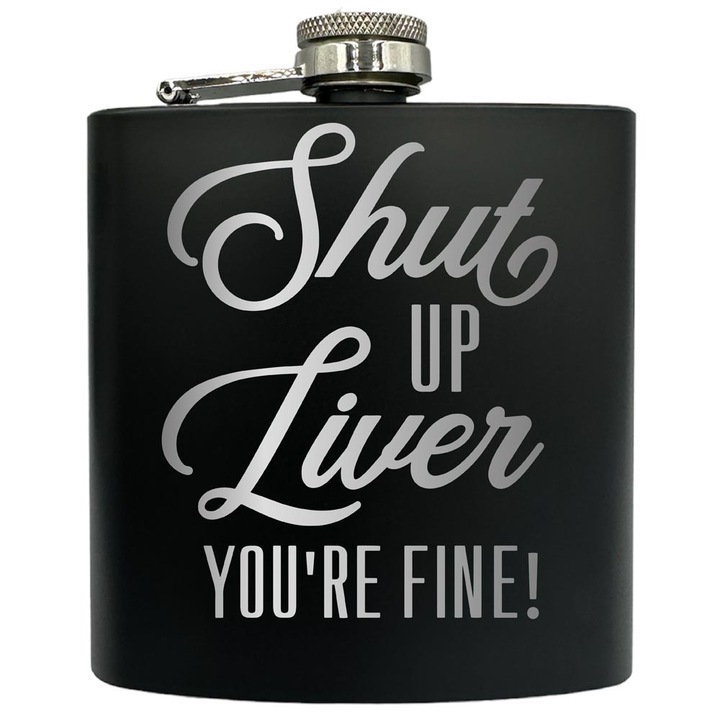 Plosca gravata din otel inoxidabil, de 6oz 180 ml pentru bauturi fine, Shut Up Liver, Negru, FKF 167