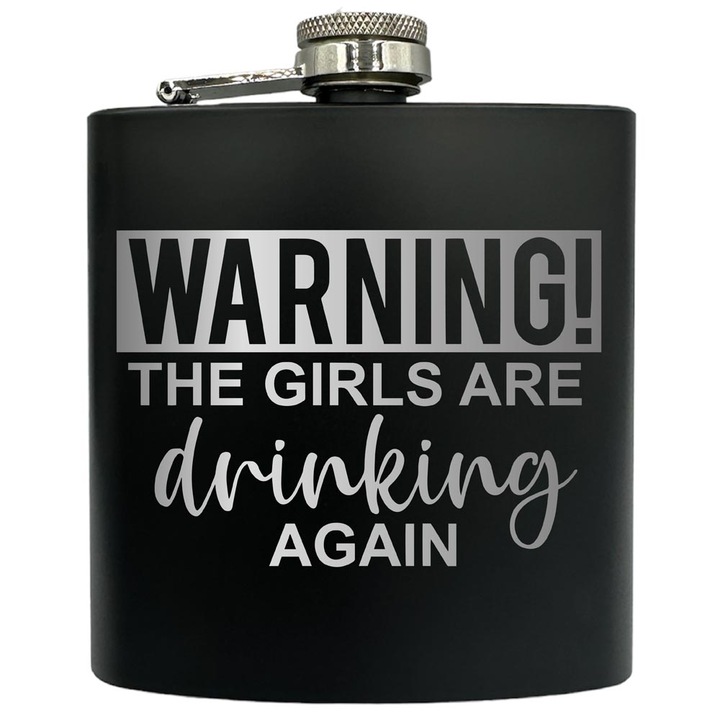 Plosca gravata din otel inoxidabil, de 6oz 180 ml pentru bauturi fine, Warning! The Girls Are Drinking Again, Negru, FKF 187