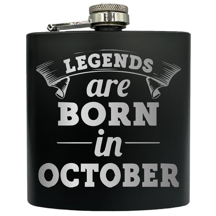Plosca gravata din otel inoxidabil, de 6oz 180 ml pentru bauturi fine, Legends Are Born In October, Negru, FKF 22