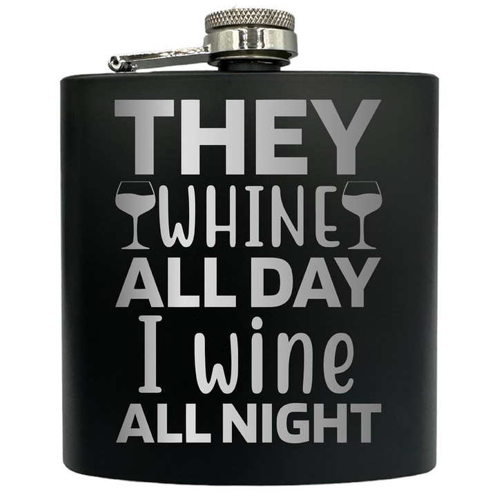 Plosca gravata din otel inoxidabil, de 6oz 180 ml pentru bauturi fine, They Whine All Day, Negru, FKF 179