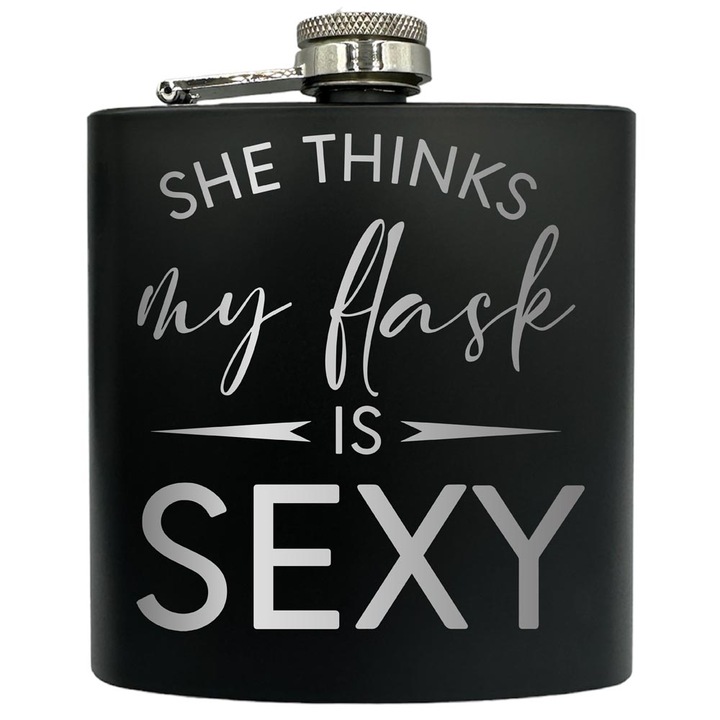 Plosca gravata din otel inoxidabil, de 6oz 180 ml pentru bauturi fine, She Thinks My Flask Is Sexy, Negru, FKF 165
