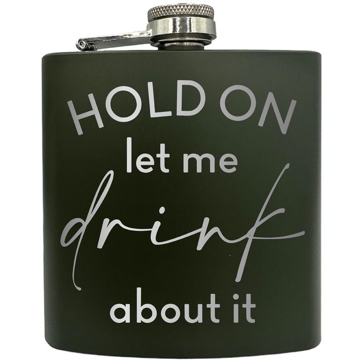 Plosca gravata din otel inoxidabil, de 6oz 180 ml pentru bauturi fine, Let Me Drink About It, Verde, ZKF 103