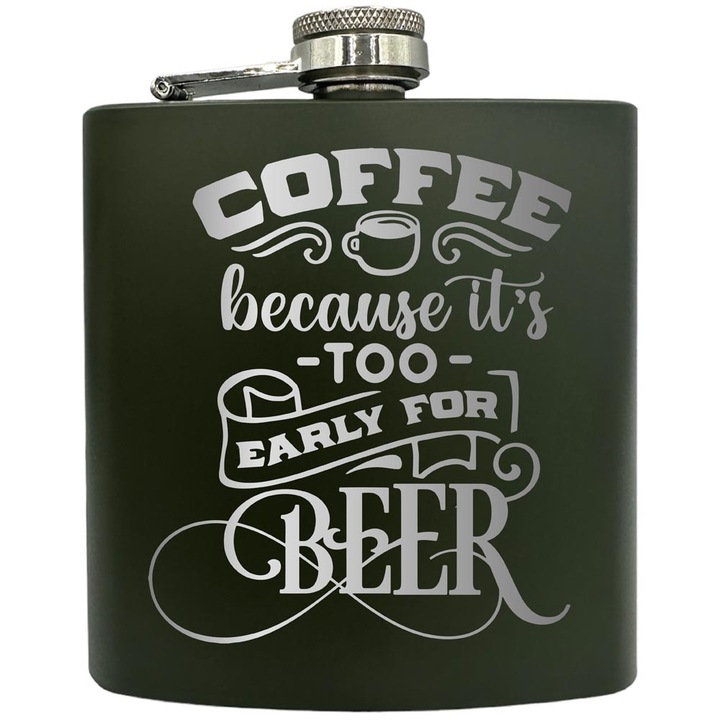 Plosca gravata din otel inoxidabil, de 6oz 180 ml pentru bauturi fine, Coffe Because It's Too Early For Beer, Verde, ZKF 57