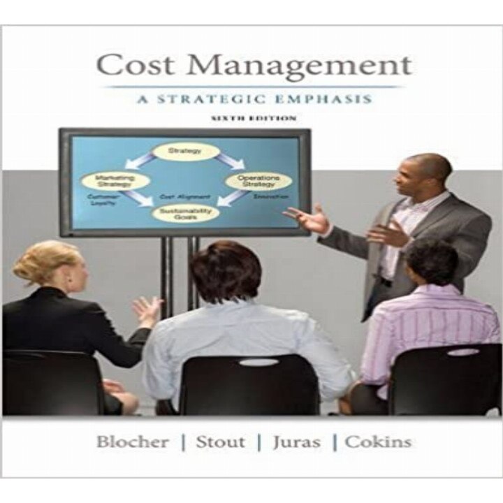 Cost Management: A Strategic Emphasis Pdf Cost Management: A Strategic Emphasis by Blocher 6th Edition, Edward