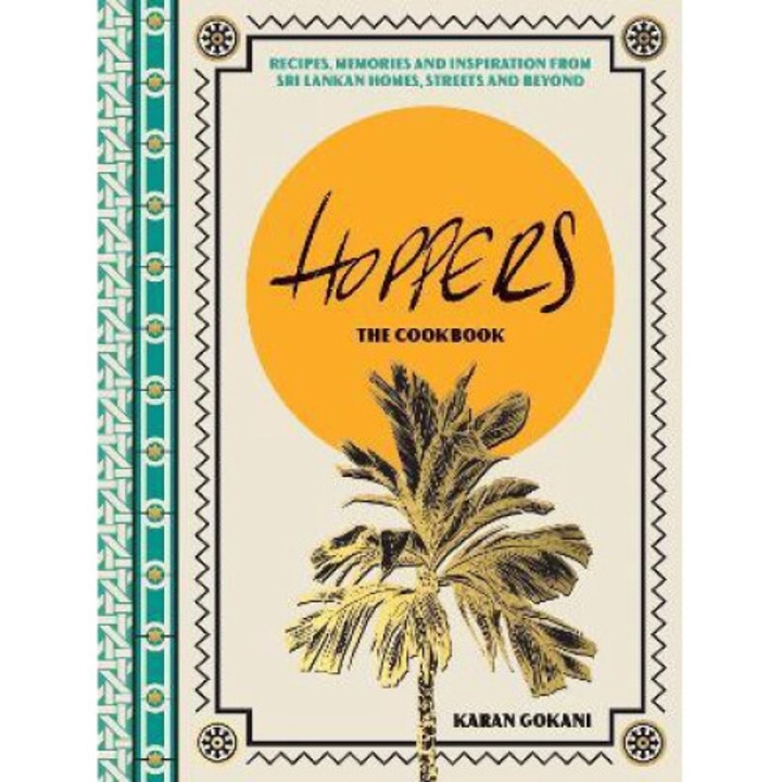 Hoppers: The Cookbook: Recipes, Memories And Inspiration From Sri Lankan Homes, Streets And Beyond - Hardie Grant