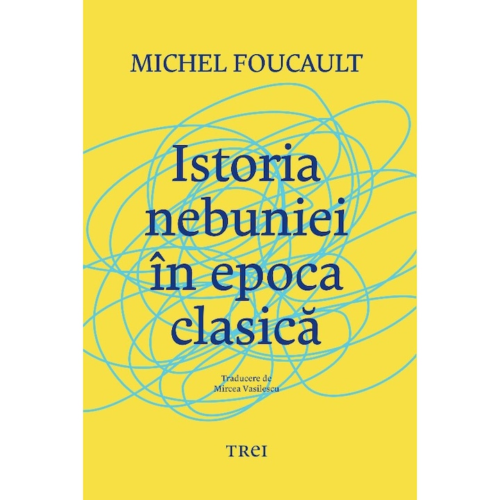 Istoria nebuniei in epoca clasica, Michel Foucault