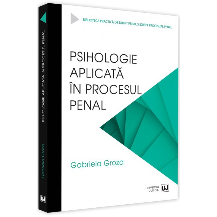 Psihologie aplicata in procesul penal, Gabriela Groza