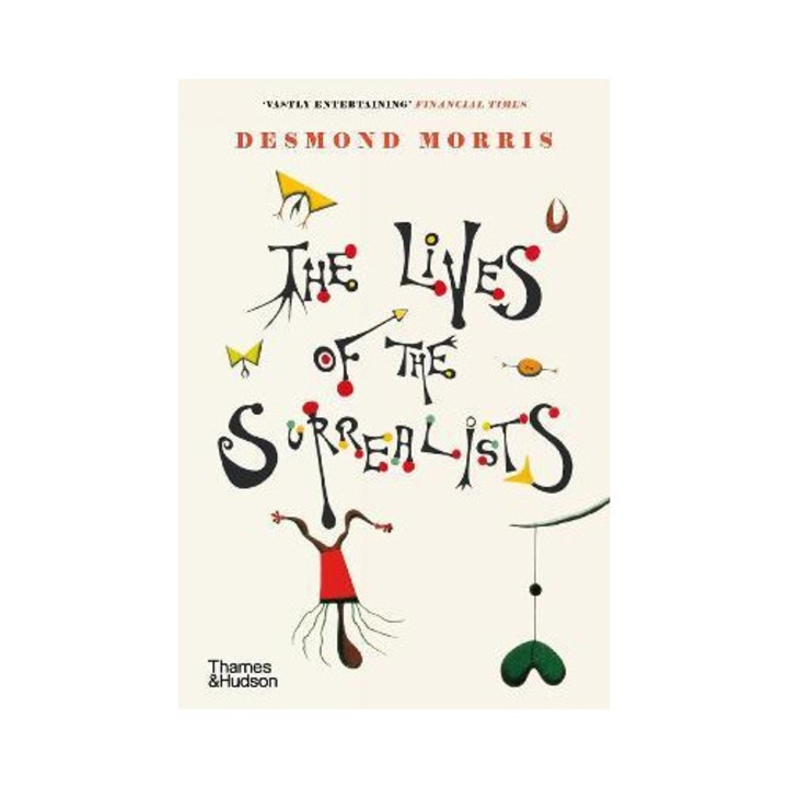 The Lives Of The Surrealists - Desmond Morris
