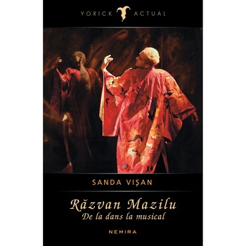 Razvan Mazilu. De la dans la musical - Sanda Visan Razvan Mazilu. De la dans la musical - Sanda Visan