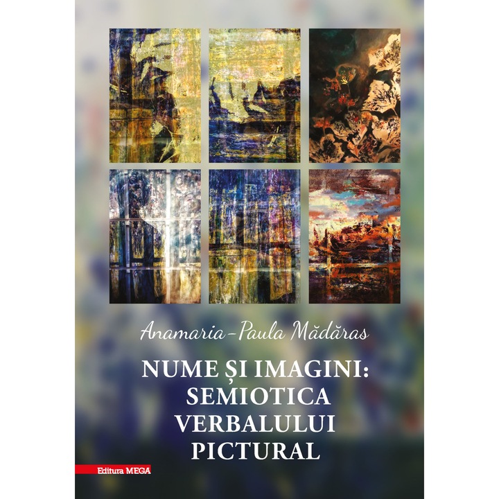Nume si imagini: semiotic verbalului pictural, Anamaria Paula Madaras