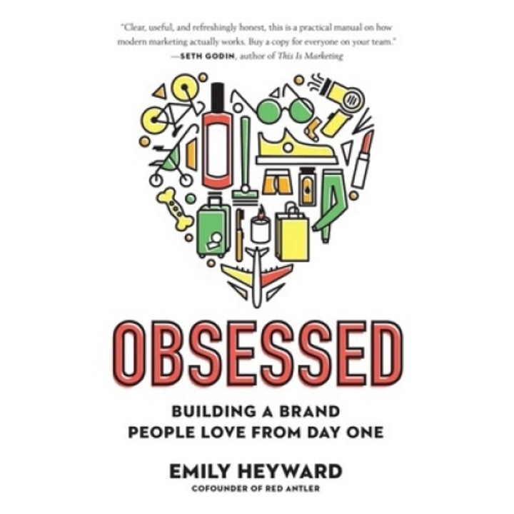 Obsessed: Building A Brand People Love From Day One - Emily Heyward