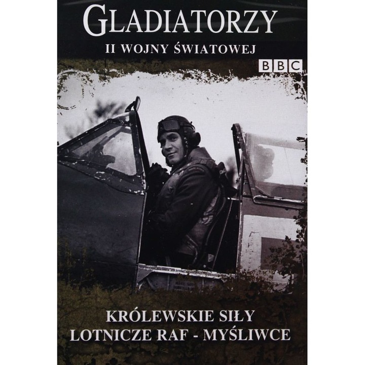 Gladiatorzy II Wojny Światowej: Królewskie siły lotnicze raf - Myśliwce [DVD] (BBC)