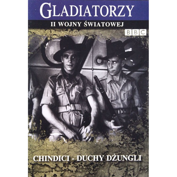 Gladiatorzy II Wojny Światowej: Chindici - Duchy Dżungli [DVD] (BBC)