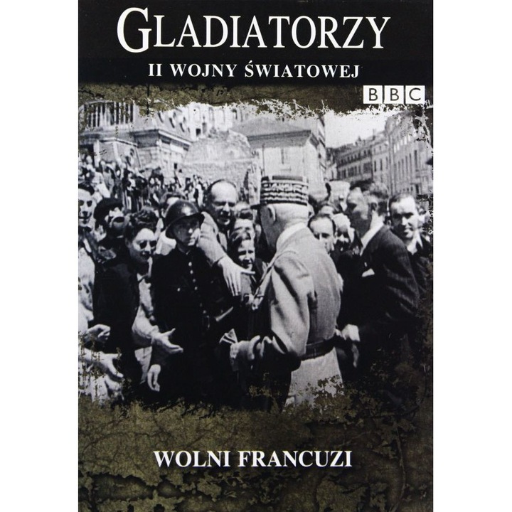 Gladiatorzy II Wojny Światowej: Wolni Francuzi [DVD] (BBC)