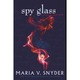 Spy Glass - Maria V Snyder