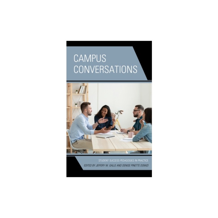 Campus Conversations: Student Success Pedagogies in Practice, Jeffery W. Galle