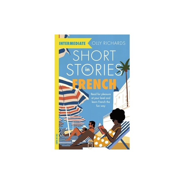 Short Stories in French for Intermediate Learners, Olly Richards eMAG.ro