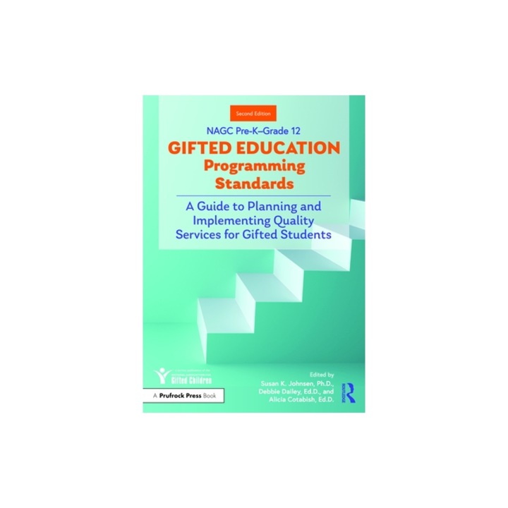 Nagc Pre-K-Grade 12 Gifted Education Programming Standards: A Guide to Planning and Implementing Quality Services for Gifted Students, Johnsen