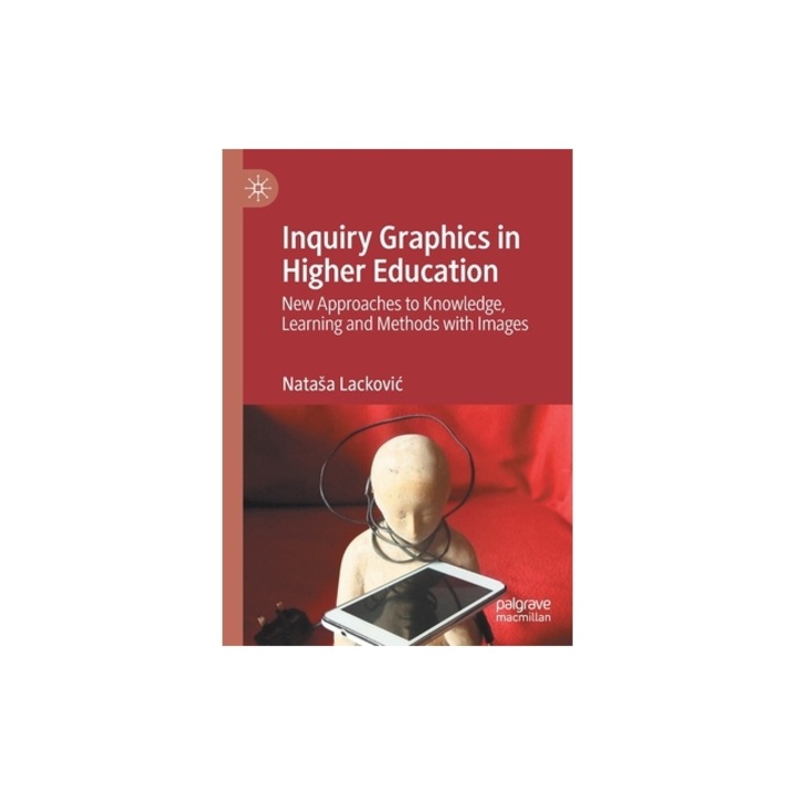 Inquiry Graphics in Higher Education: New Approaches to Knowledge, Learning and Methods with Images, Natasa Lackovic