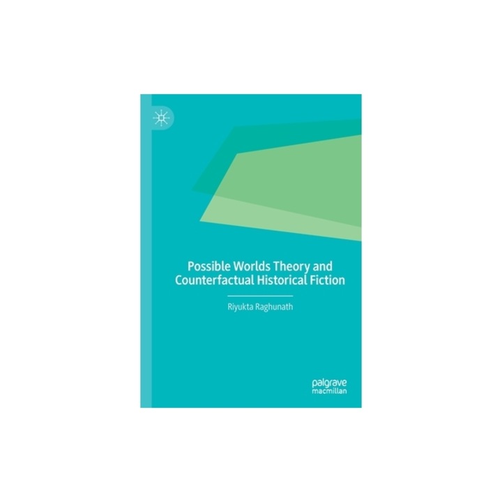 Possible Worlds Theory and Counterfactual Historical Fiction, Riyukta Raghunath