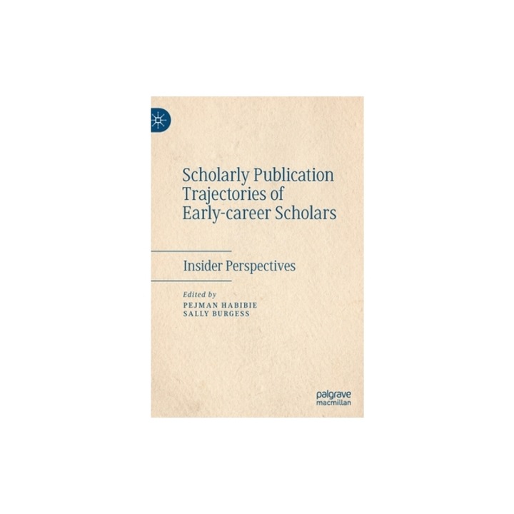 Scholarly Publication Trajectories of Early-Career Scholars: Insider Perspectives, Pejman Habibie