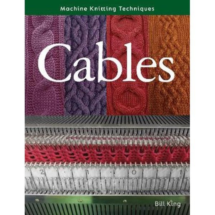 Machine Knitting Techniques: Cables - Bill King