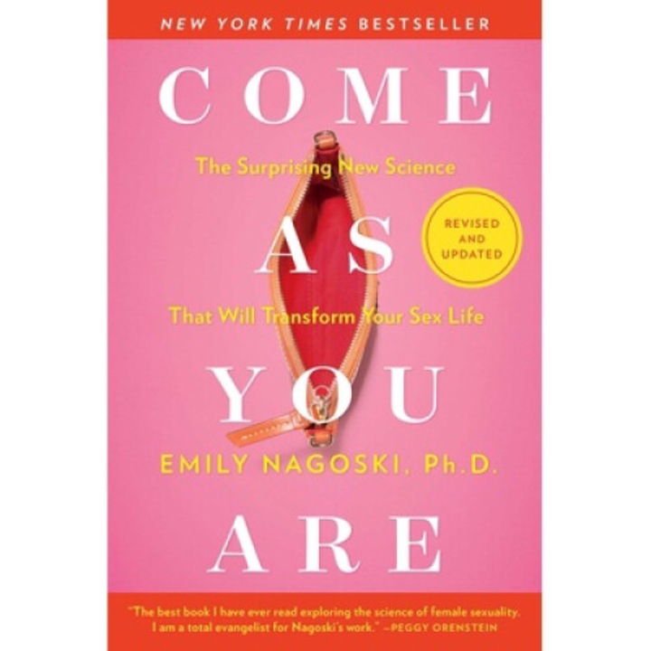 Come As You Are: Revised And Updated: The Surprising New Science That Will Transform Your Sex Life - Emily Nagoski