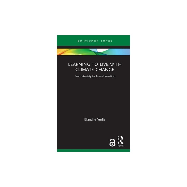 Learning to Live with Climate Change: From Anxiety to Transformation, Blanche Verlie