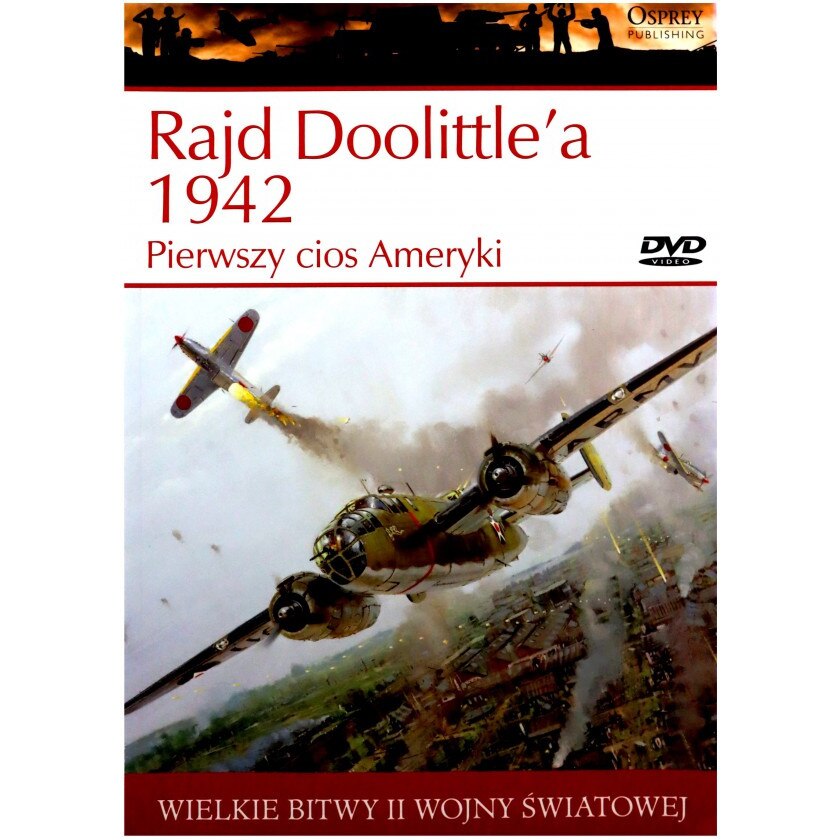Wielkie Bitwy II Wojny Światowej 12: Rajd Doolittle'a 1942. Pierwszy